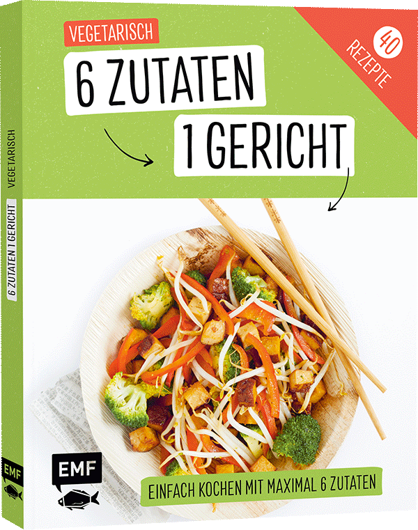 Genial einfach! 6 Zutaten - 1 Gericht: Vegetarisch