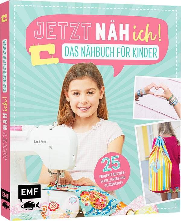 Jetzt näh ich! Das Nähbuch für Kinder