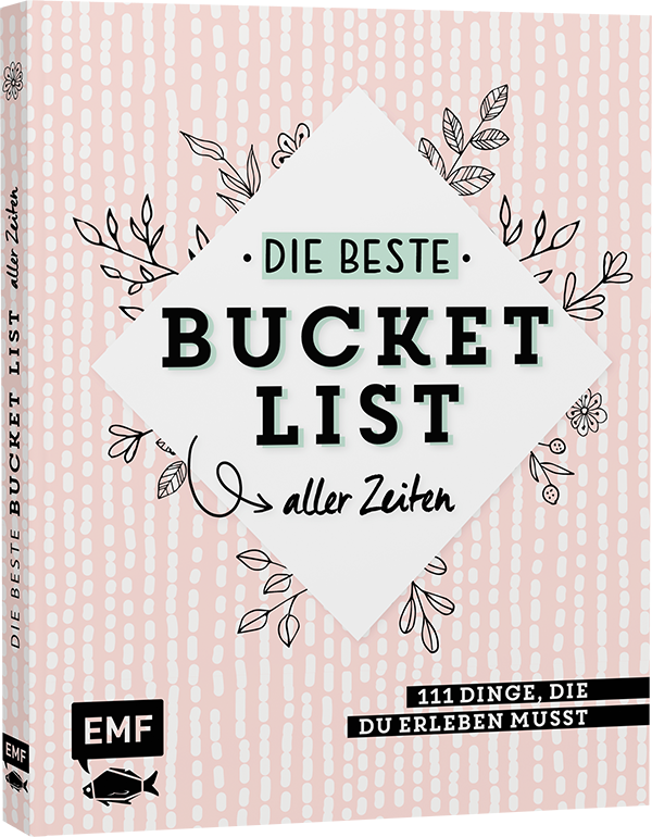 Die beste Bucket List aller Zeiten – 111 Dinge, die du erleben musst
