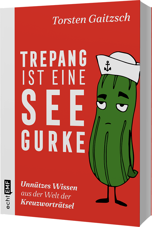 Trepang ist eine Seegurke: Unnützes Wissen aus der Welt der Kreuzworträtsel