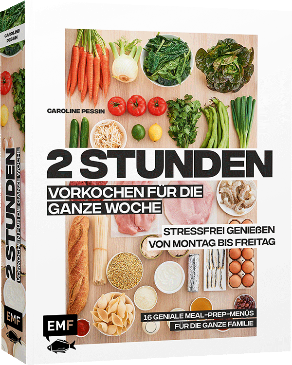 2 Stunden vorkochen für die ganze Woche – 16 geniale Meal-Prep-Menüs für die ganze Familie