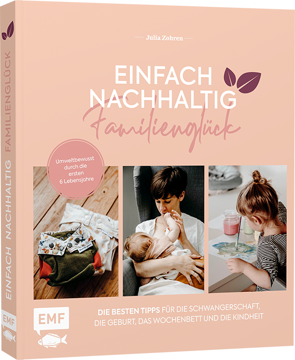 Einfach nachhaltig ins Familienglück – Umweltbewusst durch die ersten 6 Lebensjahre   