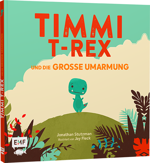 Timmi T-Rex und die große Umarmung