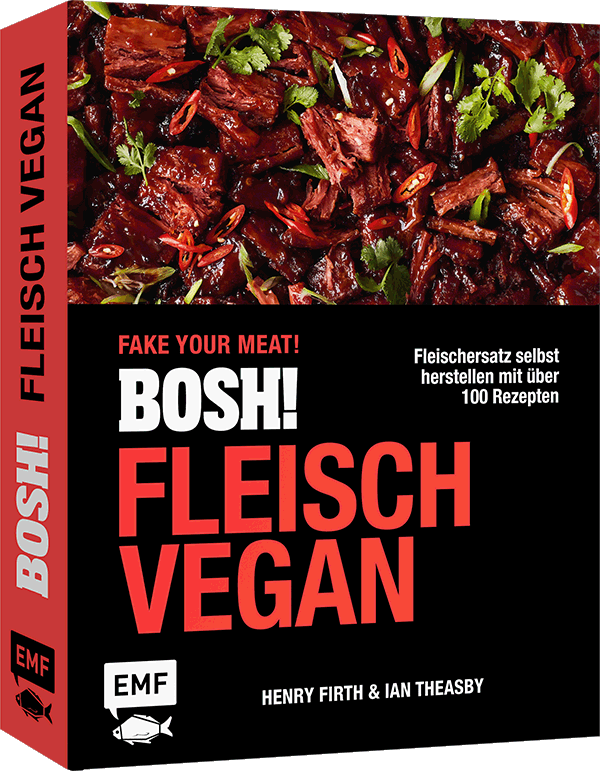 BOSH! Fleisch vegan – Fake your Meat!