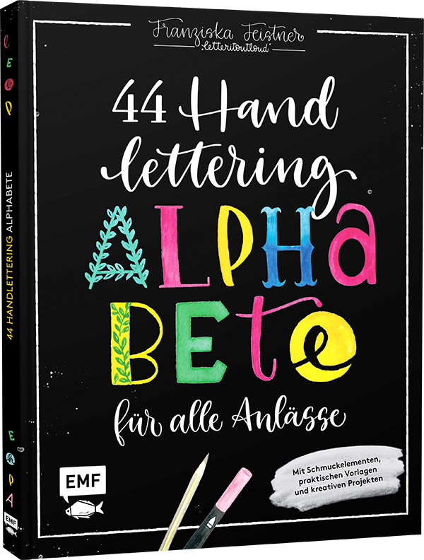 Handlettering – 44 Alphabete für alle Anlässe: Leg los, entdecke deinen Stil!