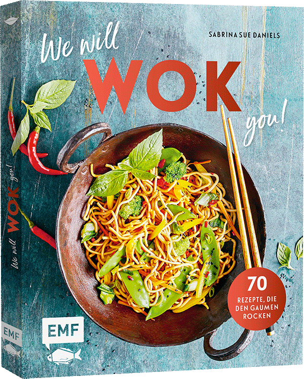We will WOK you! – 70 asiatische Rezepte, die den Gaumen rocken