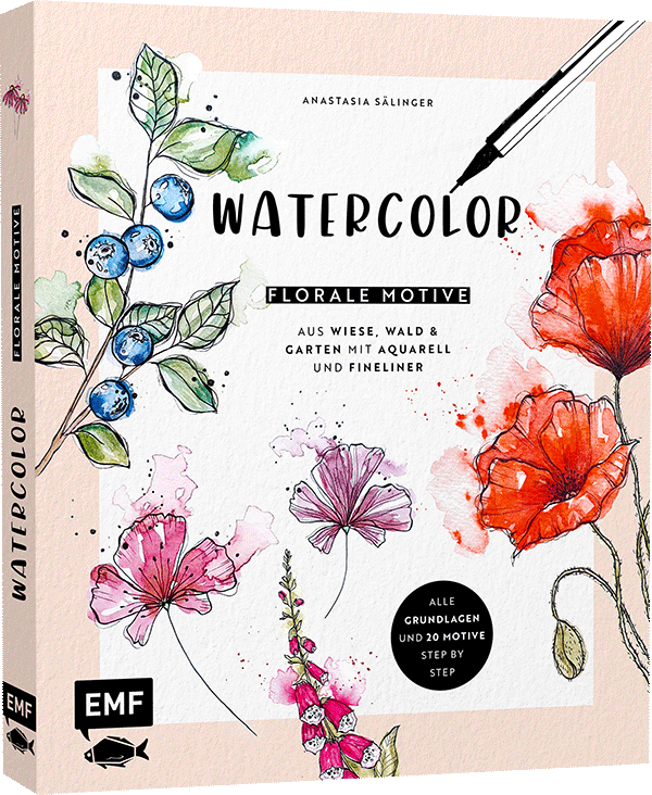 Watercolor – Florale Motive aus Wiese, Wald & Garten mit Aquarell und Fineliner 