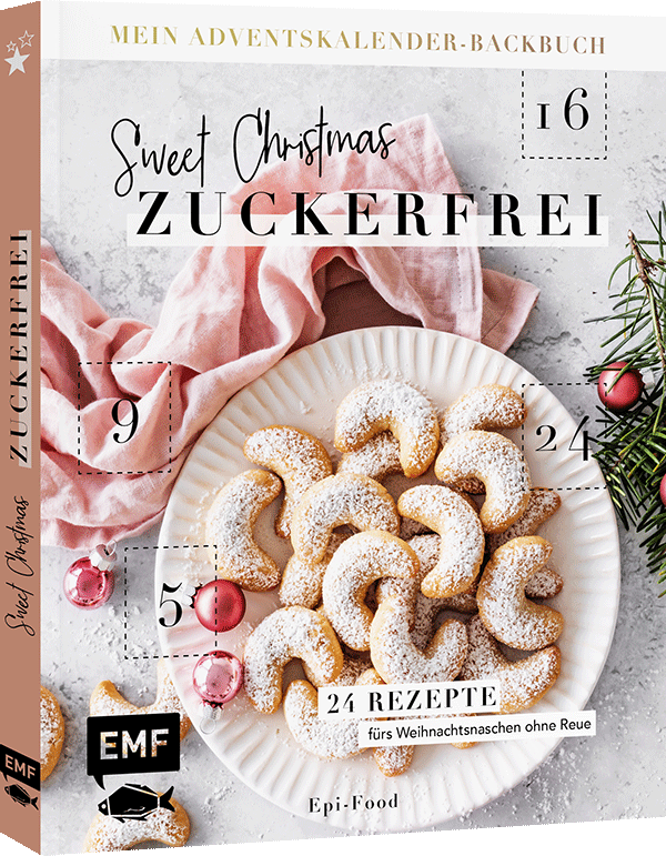 Mein Adventskalender-Backbuch: Sweet Christmas – zuckerfrei