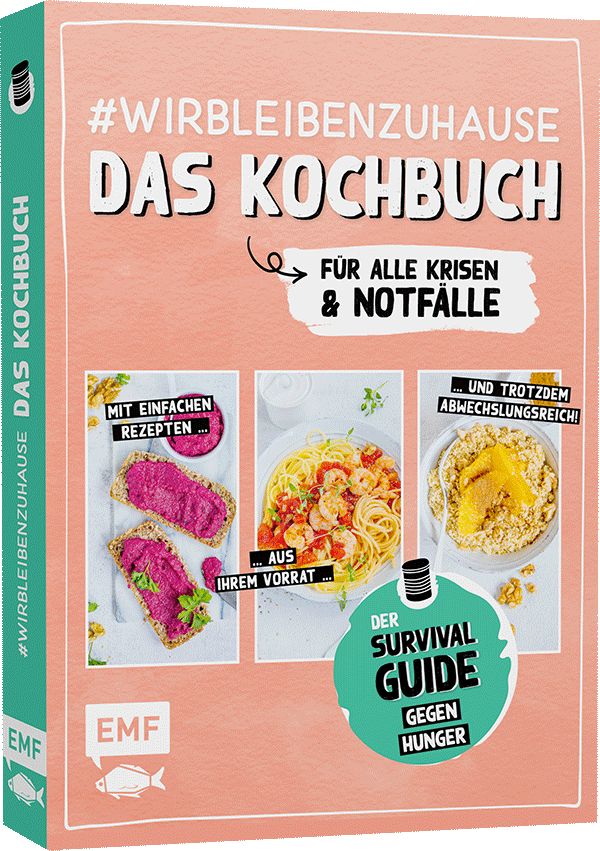 #wirbleibenzuhause – Das Kochbuch für alle Krisen und Notfälle