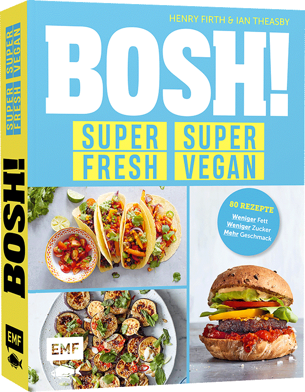 BOSH! super fresh – super vegan. Weniger Fett, weniger Zucker, mehr Geschmack