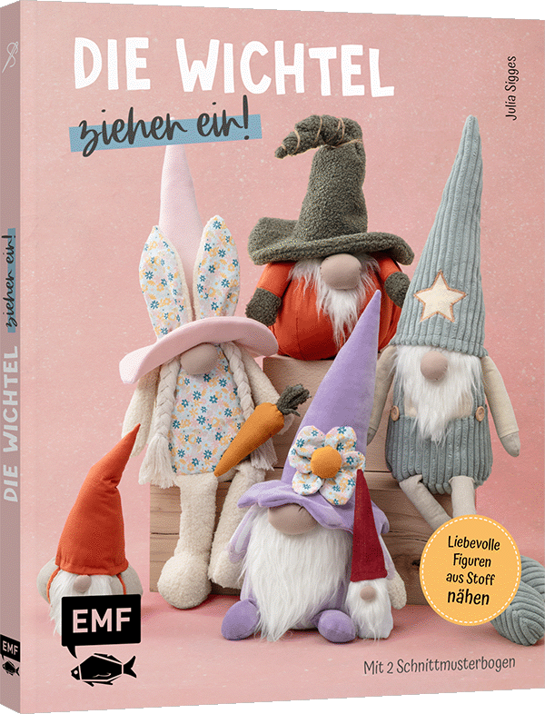 Die Wichtel ziehen ein! – 15 liebevolle Figuren aus Stoff nähen
