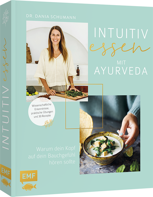 Intuitiv essen mit Ayurveda – Warum dein Kopf auf dein Bauchgefühl hören sollte