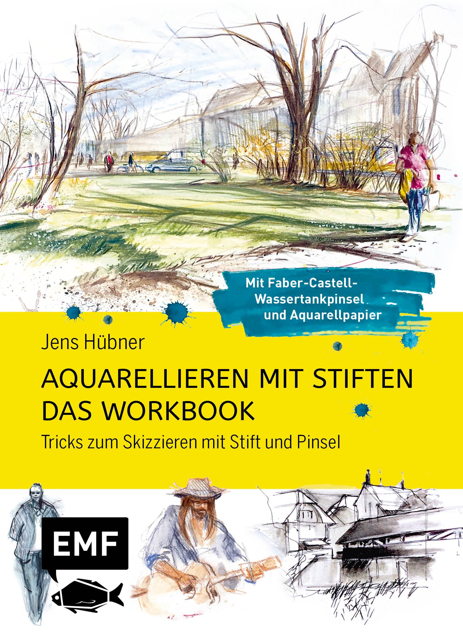 Aquarellieren mit Stiften – Das Workbook: Tricks zum Skizzieren mit Stift und Pinsel