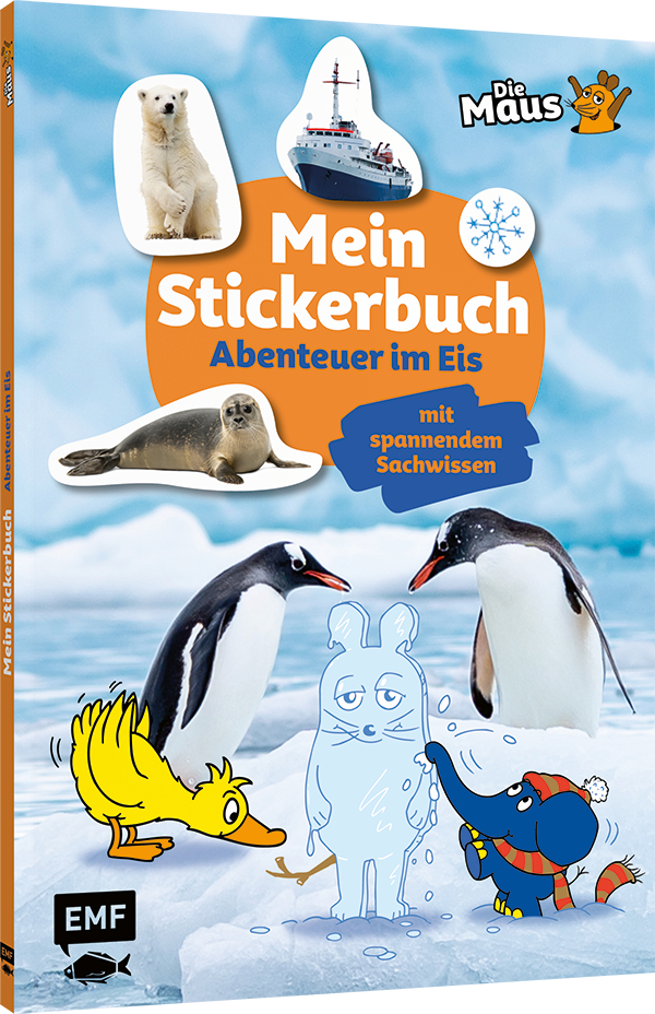 Die Sendung mit der Maus – Mein Stickerbuch mit spannendem Sachwissen: Abenteuer im Eis 