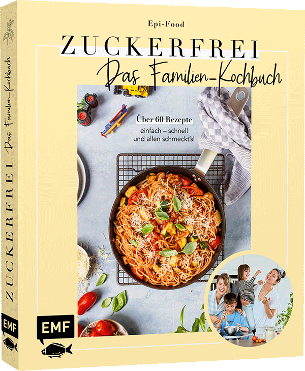 Zuckerfrei – Das Familien-Kochbuch