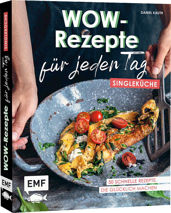 Wow-Rezepte für jeden Tag – Singleküche