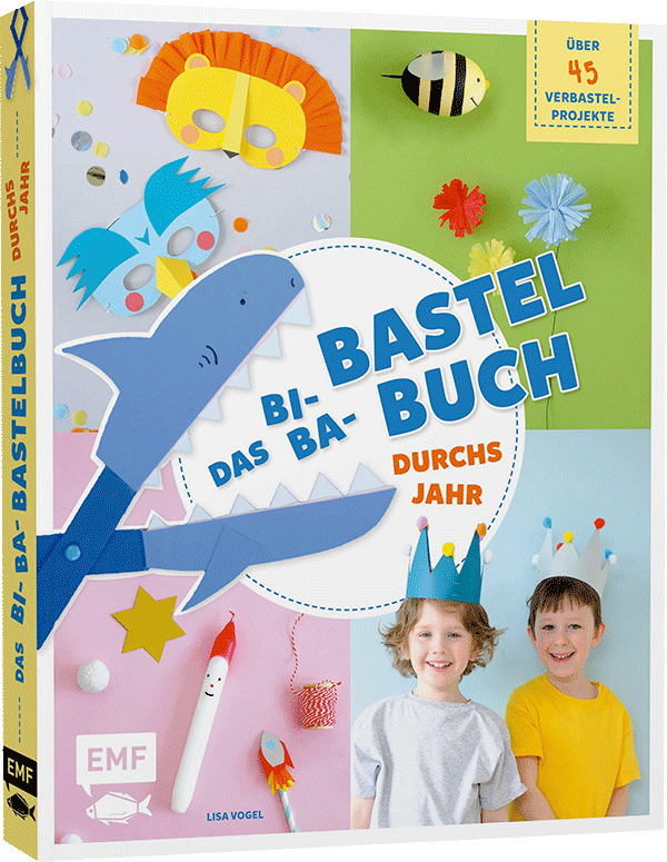 Das Bi-Ba-Bastelbuch durchs Jahr – über 45 kinderleichte Verbastel-Projekte für Frühling, Sommer, Herbst und Winter