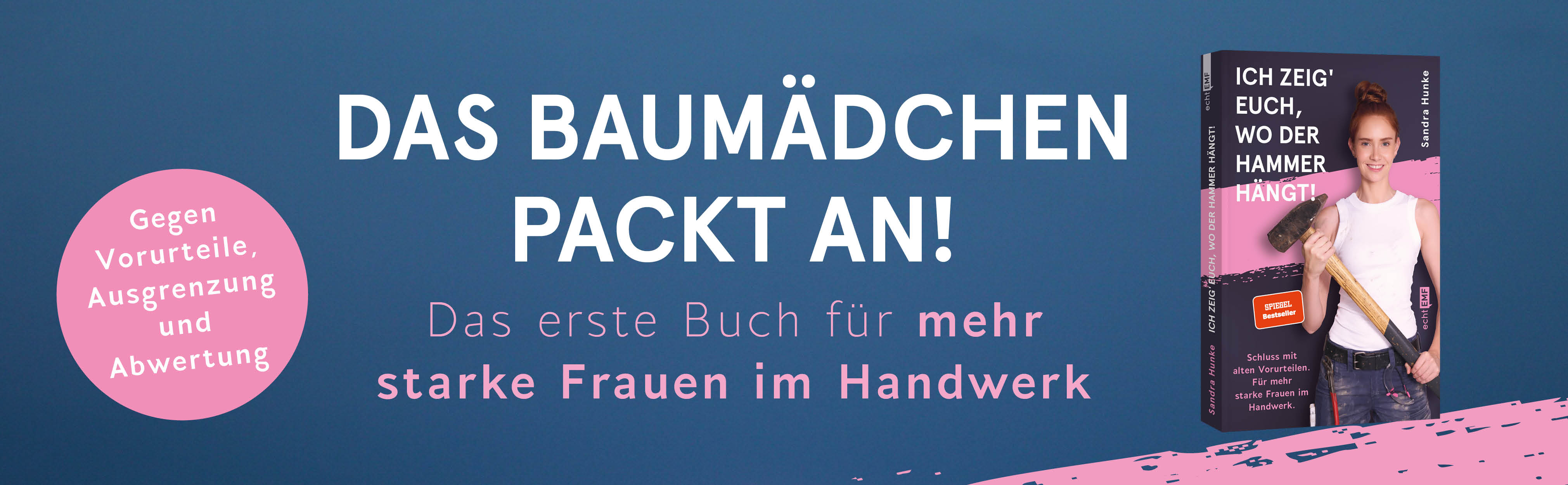 Werbe-Banner mit dem Text „Das Baumädchen packt an! Das erste Buch für mehr starke Frauen im Handwerk" zum Buch „Ich zeig euch, wo der Hammer hängt!“ von Sandra Hunke