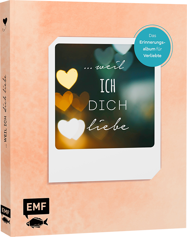 … weil ich dich liebe – Das Erinnerungsalbum für Verliebte